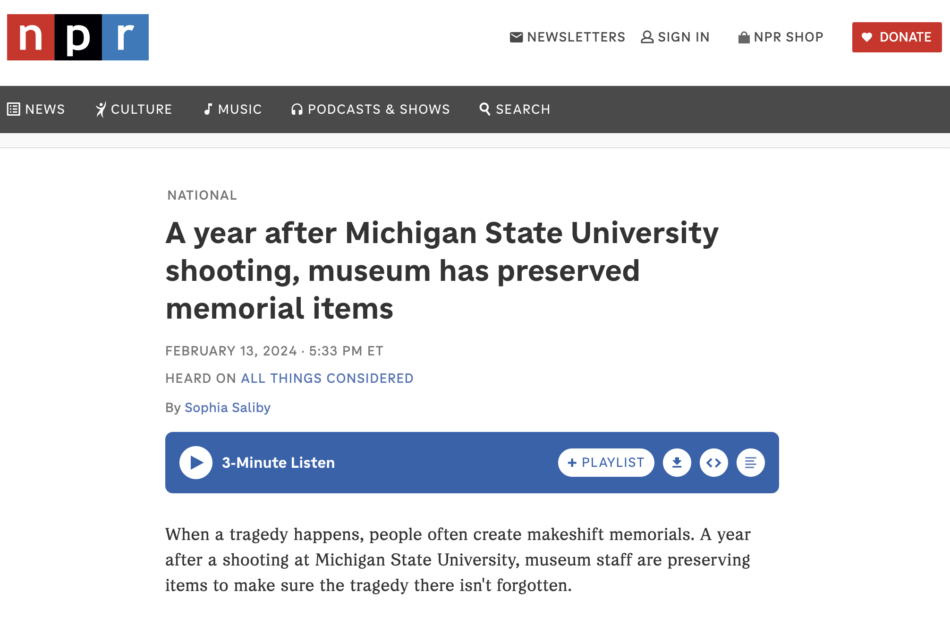 Screenshot of an article on the MSU Museum's work to preserve the 2/13 campus memorial collections on NPR's All Things Considered. 